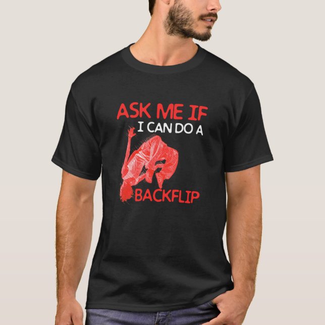 Ask Me If I Can Do A Backflip Traceurs Freerunning T Shirt (Framsida)