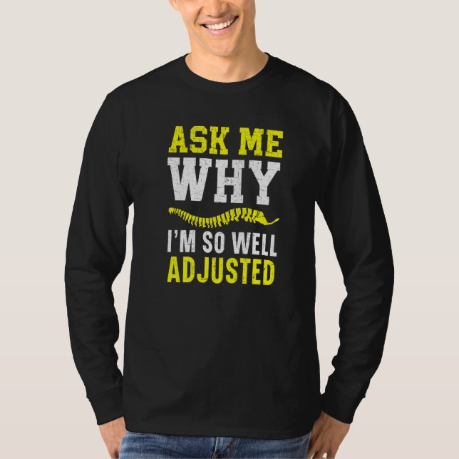 Ask Me Why I'm So Well Adjusted Chiropractor Spine T Shirt (Framsida)
