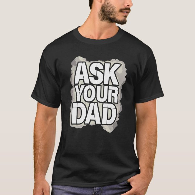 Ask Your Dad Father s Day Family Father Daddy T Shirt (Framsida)
