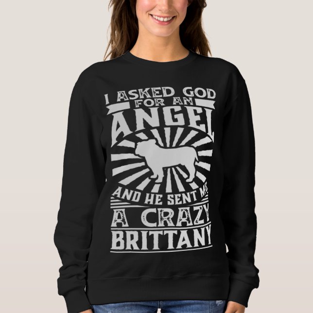 Asked God for Angel He Sent Me Crazy bulldog T Shirt (Framsida)