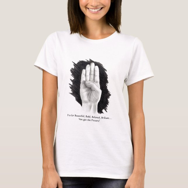 ASL "B IS FOR BEAUTIFUL.... T-SHIRT (Framsida)