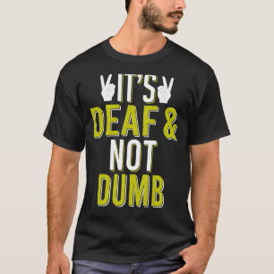 ASL Det är Dövet Döv & not Dumb Sign Language Awar T Shirt