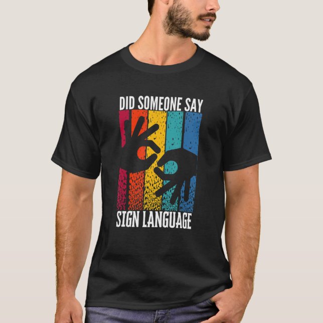 ASL-hörseln har skadats om någon har sagt teckensp T Shirt (Framsida)