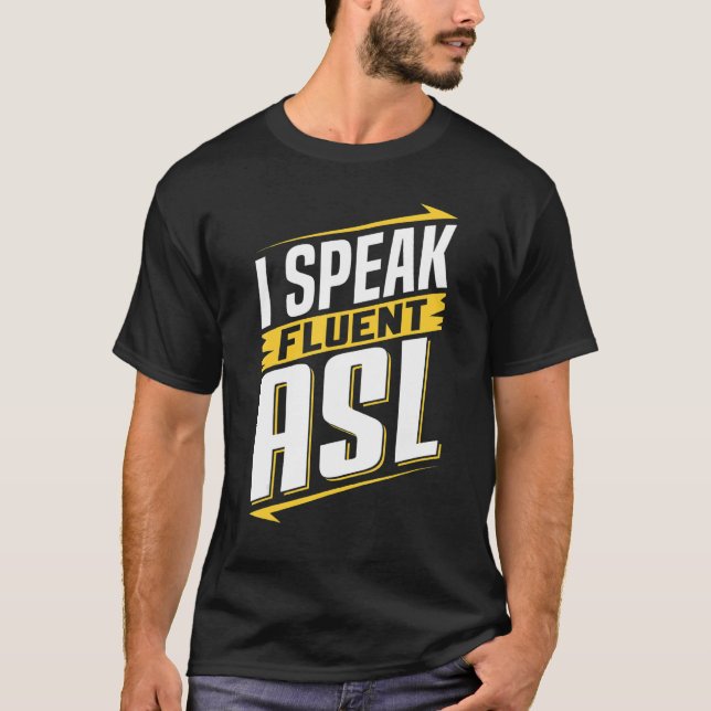 ASL I Speak Fluent ASL Sign Language Deaf Awarenes T Shirt (Framsida)