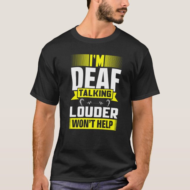ASL Im Deaf Talking Louder Sign Language Deaf Awar T Shirt (Framsida)