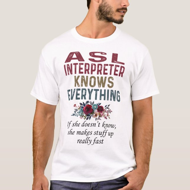 Asl Interpreter Knows Everything T Shirt (Framsida)