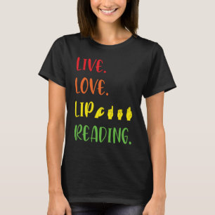ASL Live Kärlek Lip Reading T Shirt