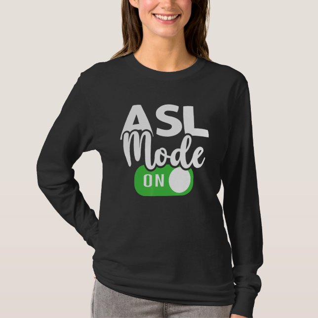 ASL Mode On Interpreter Translator Hand Sign Langu T Shirt (Framsida)