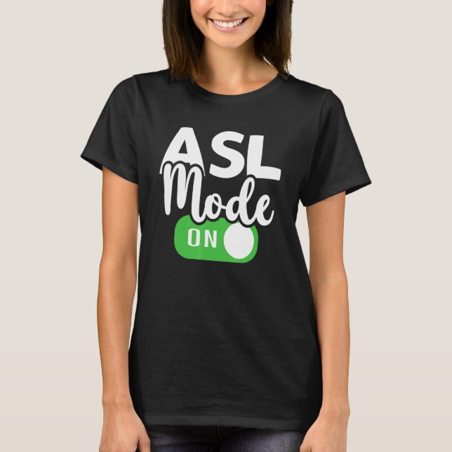 ASL Mode On Interpreter Translator Hand Sign Langu T Shirt (Framsida)