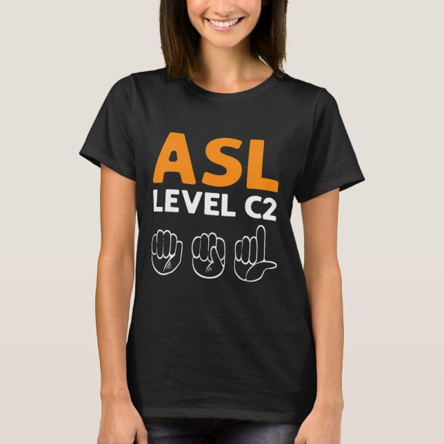 ASL - nivå C2. ASL Awareness Hand Sign Language D T Shirt (Framsida)