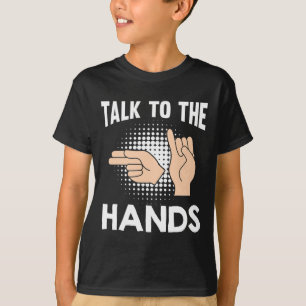 Asl Talk To The Hands Amerikanskt Teckenspråk 1  T Shirt