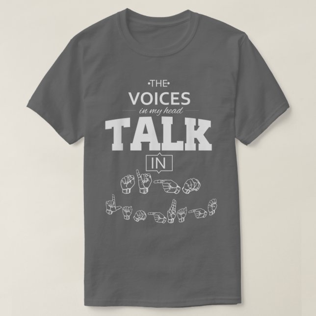 ASL Voices in my Head Talk in Sign Language T Shirt (Design framsida)