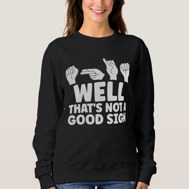 ASL Well That Is Not Good ASL American Sign Langua T Shirt (Framsida)