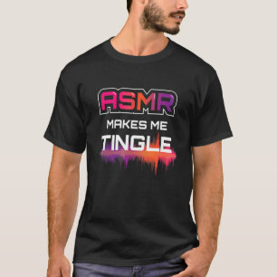 Asmr får mig att tingle I Asmr Relaxing Rela T Shirt
