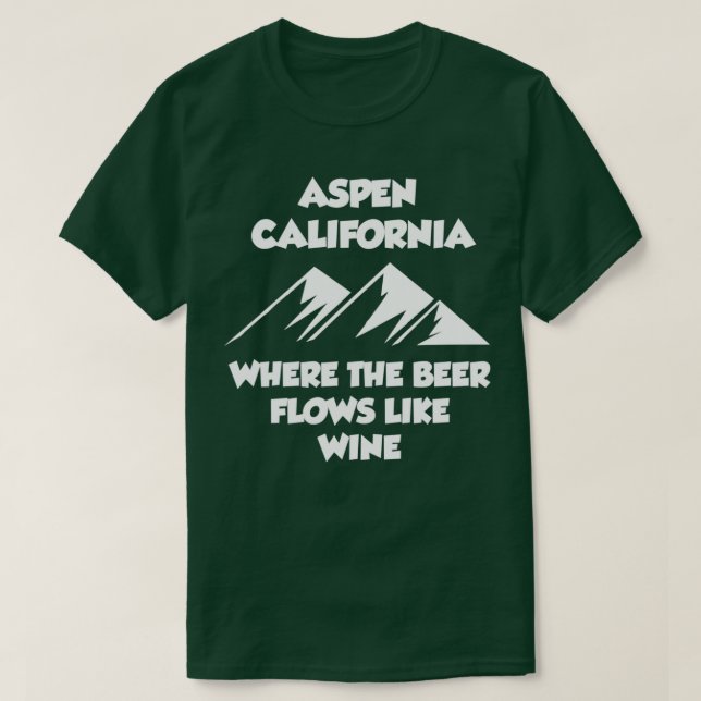 Aspen Kalifornien där öl flödar som Vin T Shirt (Design framsida)