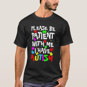 Aspergers Kids, var snäll och tålmodig med mig jag T Shirt