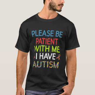 Aspergers Please Be Patient With Me I Have Autism T Shirt