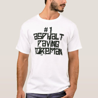 Asphalt Pave Foreman T-shirt