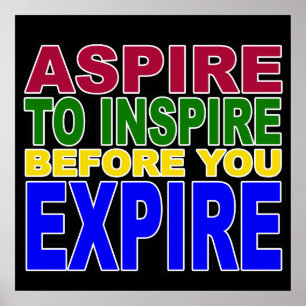 Aspirera för att inspirera, för du förfaller poster