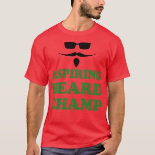 Aspiring Beard Champ T Shirt