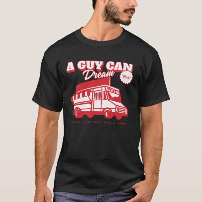 Aspiring Food Truck Chef Catering  A Guy Can Dream T Shirt (Framsida)