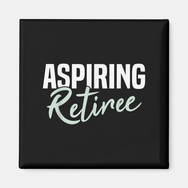 Aspiring Retiree Funny Pension Gift Magnet (Framsidan)