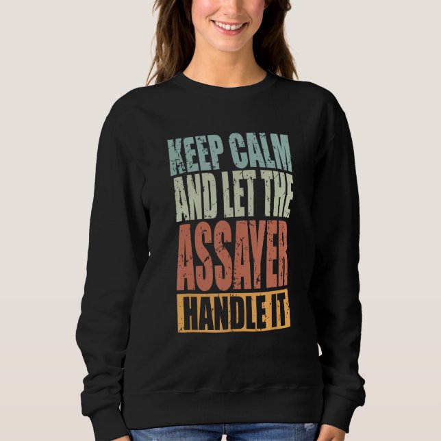 Assayer Keep Calm and let the Assayer handle it T Shirt (Framsida)