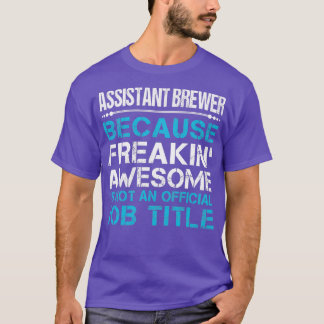 Assistant Brewer Freaking Fantastisk Gift-objekt T Shirt