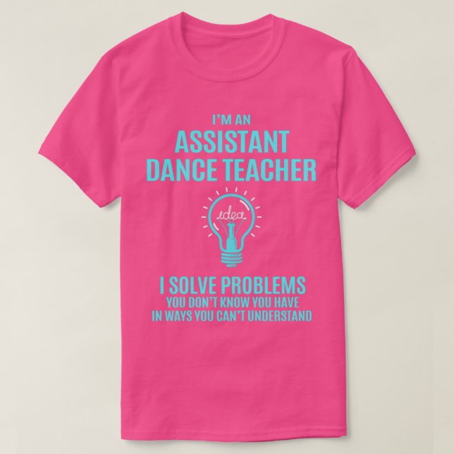 Assistant Dance Teacher Assistant Dance Teacher I T Shirt (Design framsida)
