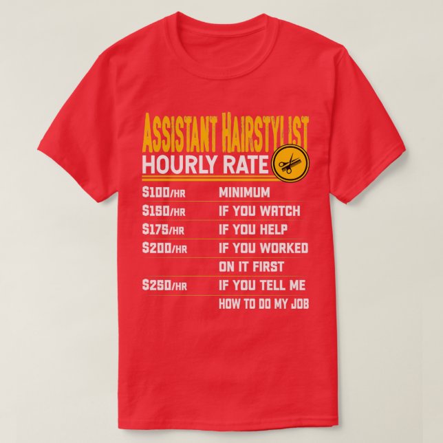 Assistant Hairstylist Hourly Rate Funny Hairdresse T Shirt (Design framsida)