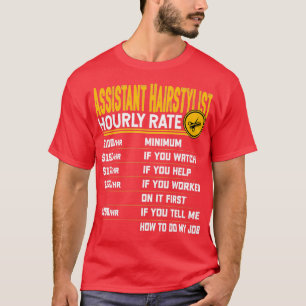 Assistant Hairstylist Hourly Rate Funny Hairdresse T Shirt