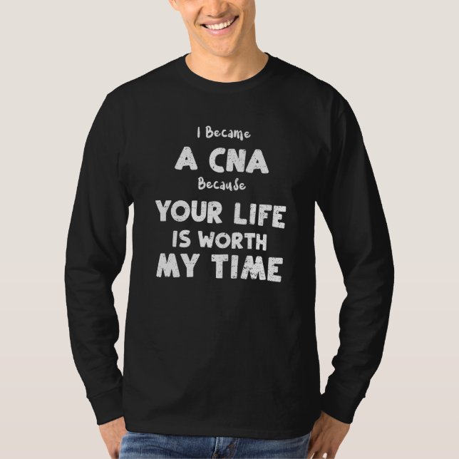 Assistant jag blev en CNA eftersom ditt liv är tom T Shirt (Framsida)