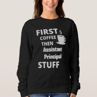 Assistant Principal First Coffee Then Job T Shirt
