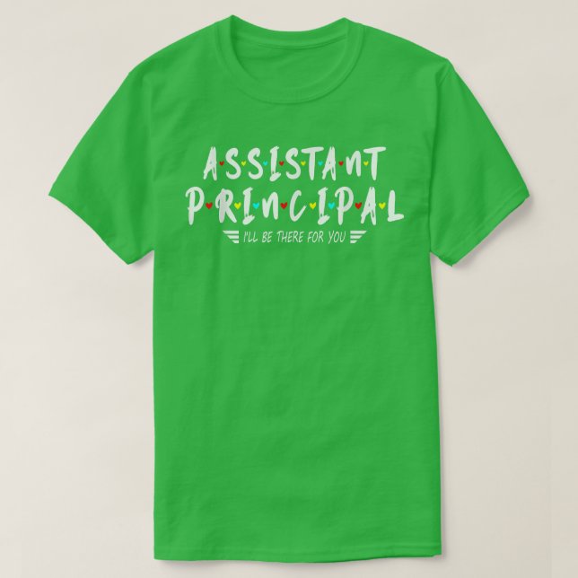 Assistant rektor jag kommer att vara där för dig. t shirt (Design framsida)
