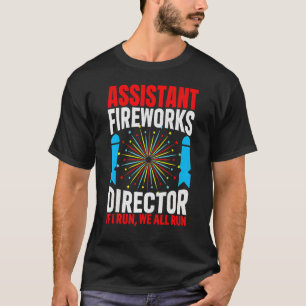 Assistent Fireworks Director om jag Springa Alla S T Shirt
