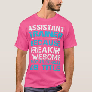 Assistent Trainer Freaking Fantastisk Job Gift Ite T Shirt