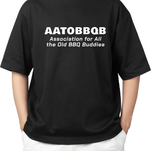 Association for all Old BBQ Buddies AATOBBQB T Shirt
