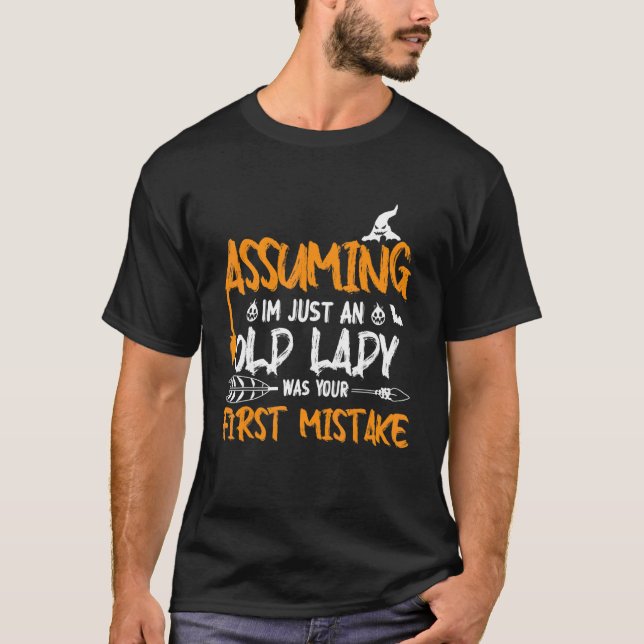 Assuming I'm Just An Old Lady Was Your First Mista T Shirt (Framsida)