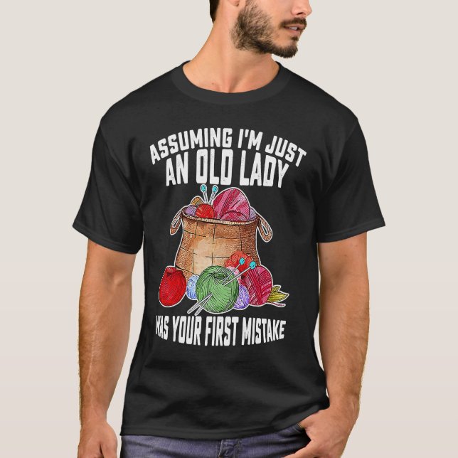 Assuming I'm Just An Old Lady Was Your First Mista T Shirt (Framsida)