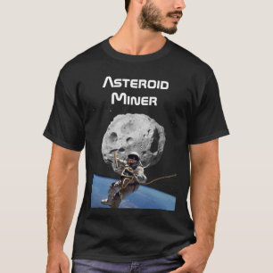Asteroid Miner T Shirt