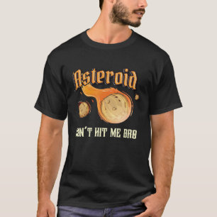 Asteroid Slå inte me Bro Meteor Sten Asteroid T Shirt