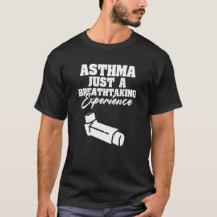 Astma - bara en andningsupplevelse Astmatisk. T Shirt