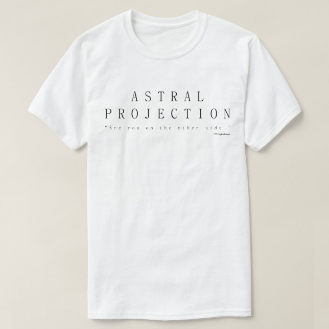 Astral projektion, se dig på andra sidan t shirt (Design framsida)