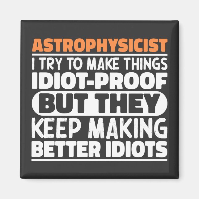 Astrofysiker jag försöker göra Sak idiot funny Magnet (Framsidan)