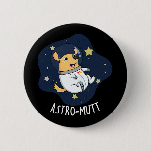 Astromutt Rolig hund Astronaut Pun Mörk BG Knapp