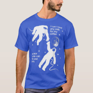 Astronaut behöver Cream för sin kaffesynglade sati T Shirt