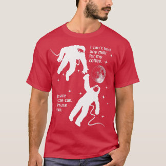 Astronaut behöver Cream för sin kaffesynglade sati T Shirt
