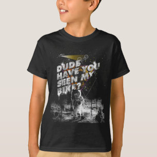 Astronaut, dude har du sett min BMX-cykel pojke T Shirt