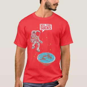 Astronaut Flat Earth Science Conspiracy Flat Earth T Shirt