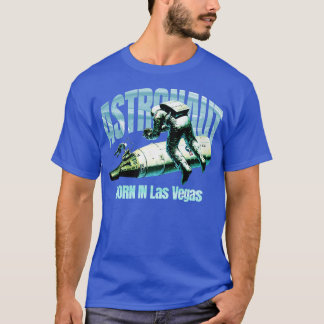 Astronaut, född i Las Vegas T Shirt